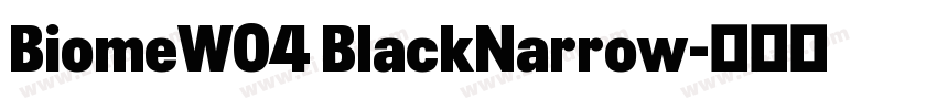 BiomeW04 BlackNarrow字体转换 BiomeW04 BlackNarrow字体转换